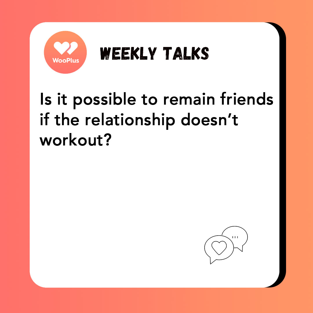 Is it possible to remain friends if the relationship doesn't workout?---The topic for this edition of Weekly Talk comes from our user, Isak.🎉 If you have great ideas, please leave them in the comments below.👇