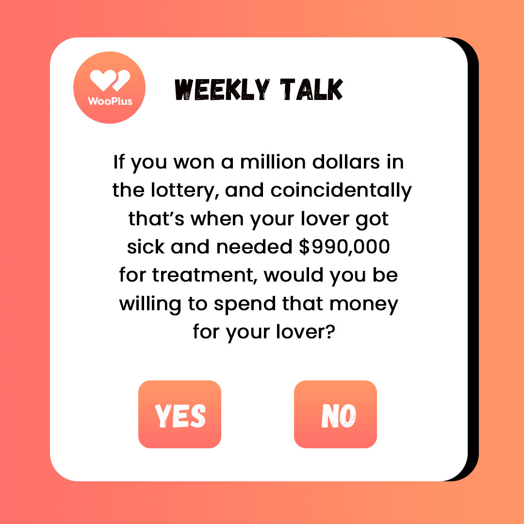 If you won a million dollars in the lottery, and coincidentally that's when your lover got sick and needed $990,000 for treatment, would you be willing to spend that money for your lover?🤔 