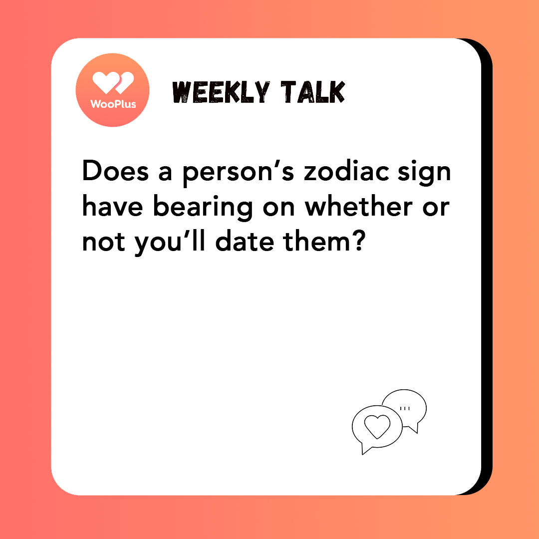Does a person's zodiac sign have any bearing on whether or not you'll date them?---The topic for this edition of Weekly Talk comes from our user, Angelique.🎉 If you have great ideas, please leave them in the comments below.👇