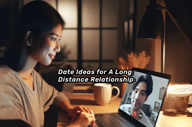 30 Date Ideas for A Long-Distance Relationship